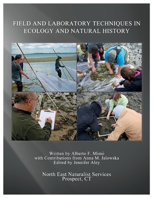 Field and Laboratory Techniques in Ecology and Natural History: This Field Techniques Manual Is Recommended for High School and College Tea Volume 1 - Alberto Mimo
