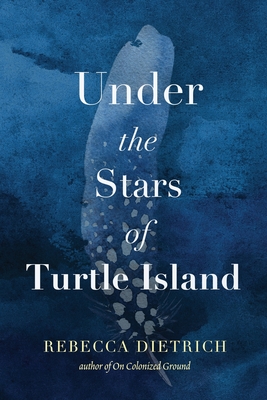 Under the Stars of Turtle Island - Rebecca Dietrich