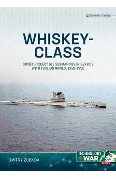 Coperta cărții 'Whiskey-Class Submarines: Soviet Project 613 Submarines in Service with Foreign Navies, 1951-1990 - Dmitry Zubkov'