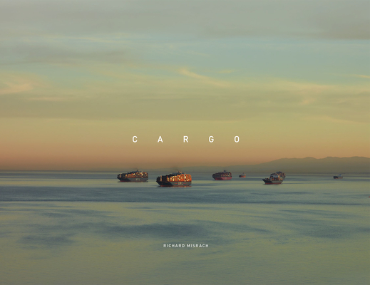 Richard Misrach: Cargo - Richard Misrach