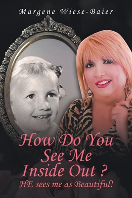 Coperta cărții 'How Do You See Me Inside, Out? He See's Me as Beautiful! - Margene Wiese-baier'