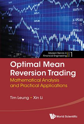 Optimal Mean Reversion Trading: Mathematical Analysis and Practical Applications - Tim Siu-tang Leung