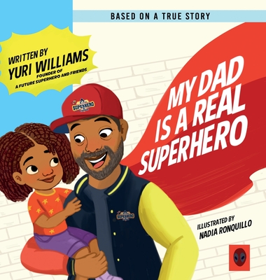 My Dad is a Real Superhero - Yuri Williams