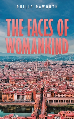The Faces of Womankind - Philip Raworth