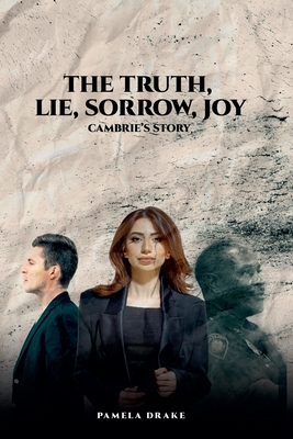 The Truth, Lie, Sorrow, Joy - Pamela Drake