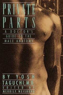 Private Parts: A Doctor's Guide to the Male Anatomy - Yosh Taguchi