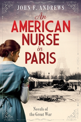 An American Nurse in Paris: Novels of the Great War - John F. Andrews