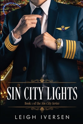 Sin City Lights: A Hot Pilot Contemporary Romance - Leigh Iversen