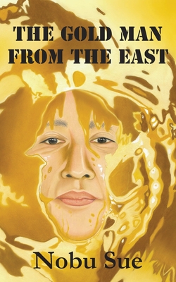 The Gold Man from the East - Nobu Sue