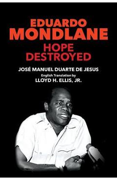 Coperta cărții 'Eduardo Mondlane: Hope Destroyed - Jr. Lloyd H. Ellis'