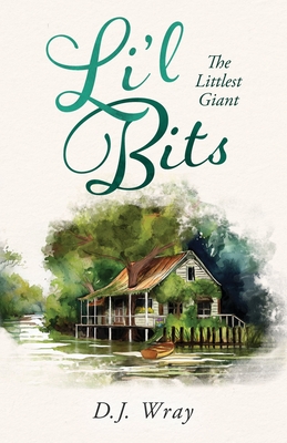 Li'l Bits: The Littlest Giant - D. J. Wray