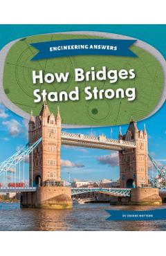How Bridges Stand Strong - Joanne Mattern