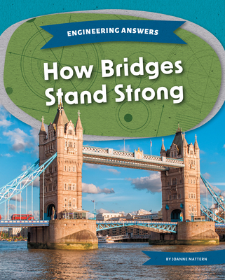 How Bridges Stand Strong - Joanne Mattern