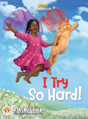 Obie's Amazing Kids: I Try So Hard! - L. L. Bishop