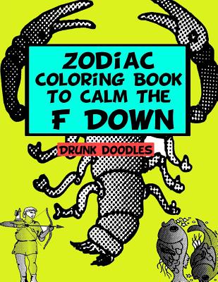 Zodiac Coloring Book To Calm The F Down - Drunk Doodles