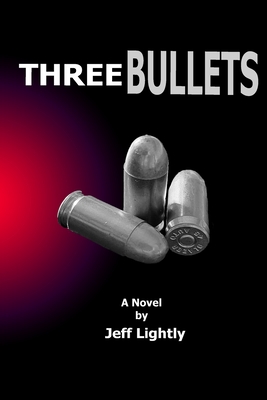Three Bullets - Jeff Lightly