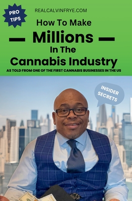 Coperta cărții 'How to make millions in the cannabis industry: As told from one of the first cannabis business owners in the US -'