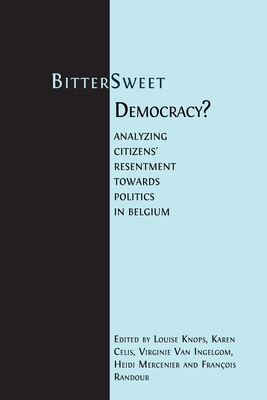 Bitter-Sweet Democracy?: Analyzing citizens' resentment towards politics in Belgium - Louise Knops