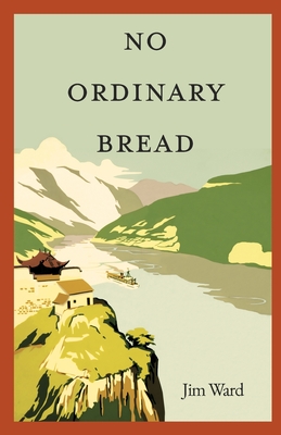 No Ordinary Bread - Jim Ward