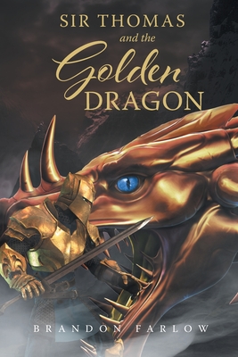 Sir Thomas and the Golden Dragon - Brandon Farlow