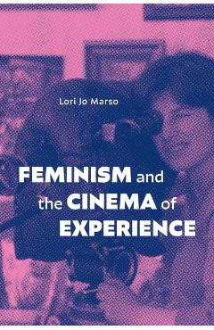 Feminism and the Cinema of Experience - Lori Jo Marso