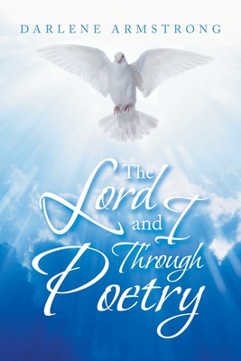 The Lord and I Through Poetry - Darlene Armstrong