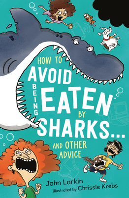 How to Avoid Being Eaten by Sharks . . .: And Other Advice - John Larkin