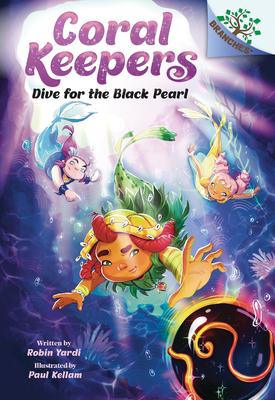 Dive for the Black Pearl: A Branches Book (Coral Keepers #2) - Robin Yardi