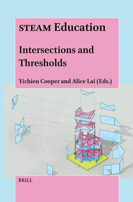 Steam Education: Intersections and Thresholds - Yichien Cooper