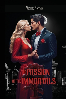 The Passion of the Immortals - Maxime Norrvik