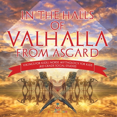 In the Halls of Valhalla from Asgard - Vikings for Kids Norse Mythology for Kids 3rd Grade Social Studies - 