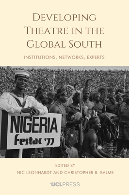 Developing Theatre in the Global South: Institutions, networks, experts - Nic Leonhardt