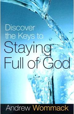 Coperta cărții 'Discover the Keys to Staying Full of God - Andrew Wommack'