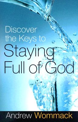 Coperta cărții 'Discover the Keys to Staying Full of God - Andrew Wommack'
