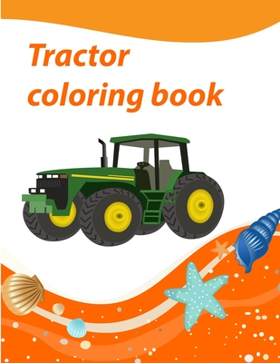 Tractor Coloring Book: Kids Activity Book Tractor& Trains&CarsColoring Book For Boys and Girls For Kids Ages 4-8 - Cars Trains