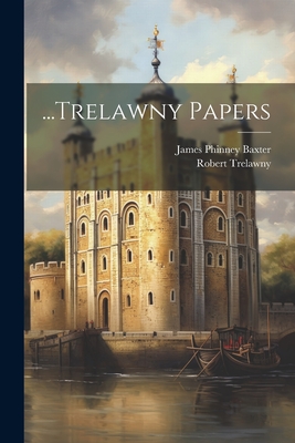 ...Trelawny Papers - James Phinney Baxter