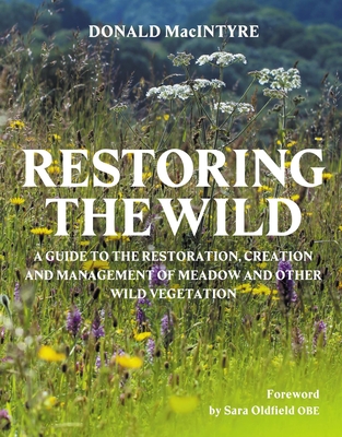 Restoring the Wild: Creation, Restoration and Management - Donald Macintyre