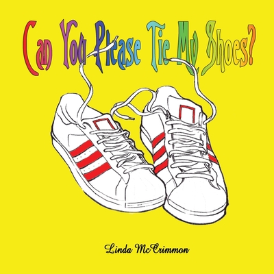 Can You Please Tie My Shoes - Linda Mccrimmon