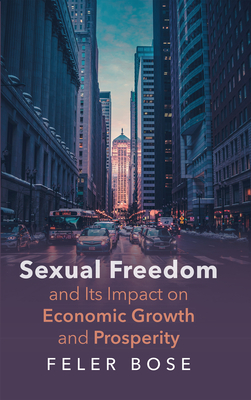 Sexual Freedom and Its Impact on Economic Growth and Prosperity - Feler Bose