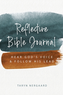 Reflective Bible Journal: Hear God's Voice and Follow His Lead - Taryn Nergaard