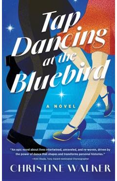 Poza produsului Tap Dancing at the Bluebird - Christine Walker
