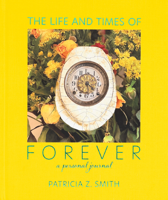 The Life and Times of Forever - Patricia Z. Smith