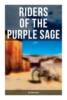 Riders of the Purple Sage: Western Classic - Zane Grey