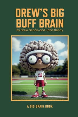 Drew's Big Buff Brain - Drew Dennis