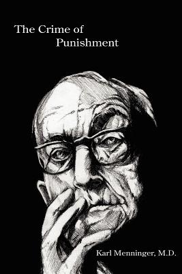 The Crime of Punishment - Karl Menninger M. D.