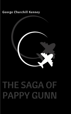 The Saga of Pappy Gunn - George Churchill Kenney
