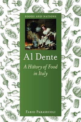 Al Dente: A History of Food in Italy - Fabio Parasecoli