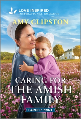 Caring for the Amish Family: An Uplifting Inspirational Romance - Amy Clipston