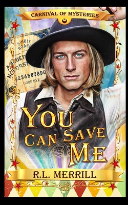 You Can Save Me: Carnival of Mysteries - R. L. Merrill