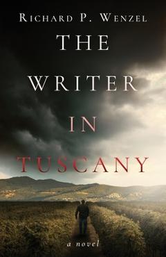 Coperta cărții 'The Writer in Tuscany - Richard P. Wenzel'